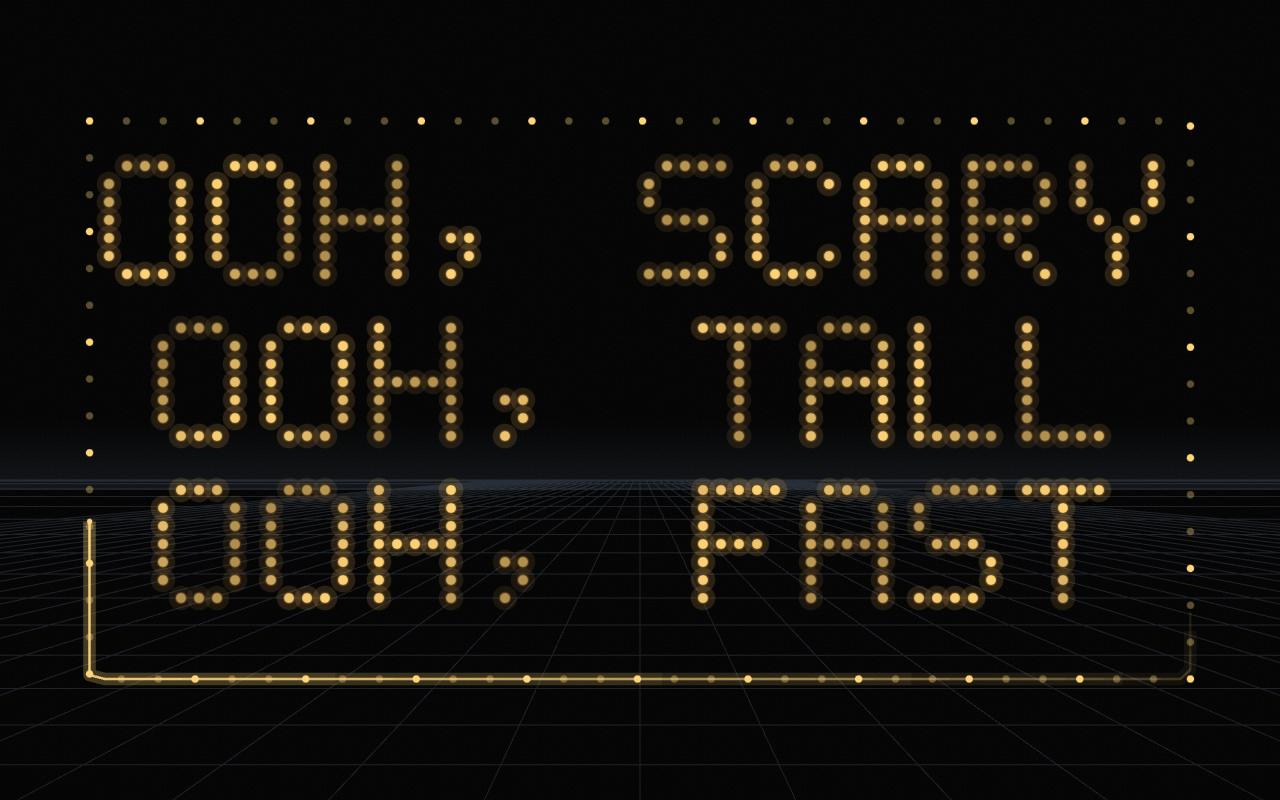 A carnival marquee of light bulbs: OOH, SCARY. OOH, TALL. OOH, FAST.